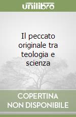 Il peccato originale tra teologia e scienza libro