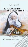 A immagine di colui che è. La persona umana in Caterina da Siena libro