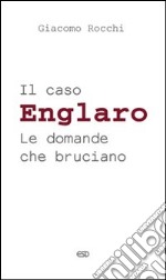 Il caso Englaro. Le domande che bruciano libro