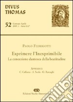 Esprimere l'inesprimibile. La concezione dantesca della beatitudine libro