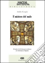 Il mistero del male. Il male e la divina provvidenza in Tommaso d'Aquino libro