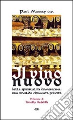 Il vino nuovo. Della spiritualità domenicana: una bevanda chiamata felicità