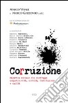 Corruzione. Malattia sociale che distrugge competitività, civiltà, Costituzione e carità libro