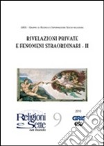 Religioni e sette nel mondo. Vol. 9: Rivelazioni private e fenomeni straordinari II libro