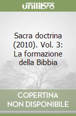 Sacra doctrina (2010). Vol. 3: La formazione della Bibbia libro