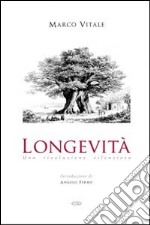 Longevità. Una rivoluzione silenziosa libro