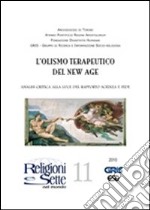 Religioni e sette nel mondo. Vol. 11: Olismo terapeutico del new age libro