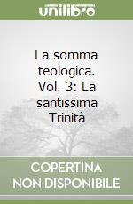 La somma teologica. Vol. 3: La santissima Trinità libro