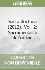 Sacra doctrina (2012). Vol. 2: Sacramentalità dell'ordine libro