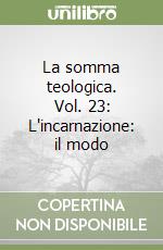 La somma teologica. Vol. 23: L'incarnazione: il modo libro