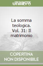 La somma teologica. Vol. 31: Il matrimonio libro