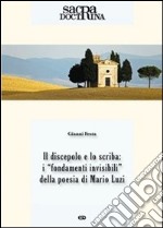 Sacra doctrina (2013). Vol. 1: Il discepolo e lo scriba: i «fondamenti invisibili» della poesia di Mario Luzi libro