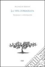 La vita consacrata. Teologia e spiritualità libro