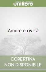 Amore e civiltà libro