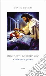 Benedetti, benediciamo. Celebriamo la speranza libro