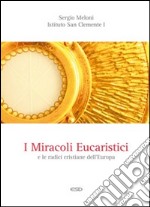 I miracoli eucaristici e le radici cristiane dell'Europa