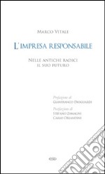 L'impresa responsabile. Nelle antiche radici il suo futuro libro