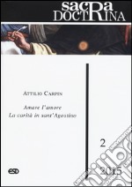 Sacra doctrina (2015). Vol. 2: Amare l'amore la carità in sant'Agostino libro