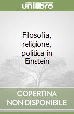 Filosofia, religione, politica in Einstein libro