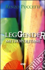 LegGender metropolitane libro