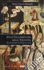 Dall'eucaristia alla Trinità. Meditazioni sull'eucaristia libro