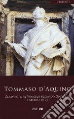 Commento al Vangelo di san Giovanni. Testo latino a fronte. Vol. 2: Capitoli 10-21 libro