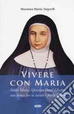 Vivere con Maria. Maria Alfonsina Danil Ghattas. Una donna per la società e per la Chiesa libro