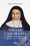 Vivere con Maria. Maria Alfonsina Danil Ghattas. Una donna per la società e per la Chiesa libro di Negrelli Massimo Maria