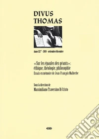Divus Thomas (2019). Vol. 3: "Sur les épaules des géants": éthique, théologie, philosophie. Essais en mémoire de Jean.François Malherbe libro