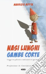 Nasi lunghi gambe corte. Viaggio tra pulsioni e sentimenti di ogni tempo libro