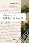 L'eredità dei Santi Padri. Cassiano e i Domenicani libro