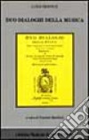 Duo dialoghi della musica [...] delli quali l'uno tratta della theorica, et l'altro della pratica (rist. anast. Roma, 1553) libro