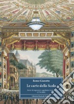 Le carte della Scala. Storie di impresari e appaltatori teatrali (1778-1860) libro