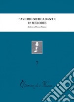 Dodici melodie preparatorie al canto drammatico con accompagnamento di pianoforte, dedicate a Thérèse Tietjens (rist. anast. Napoli-Milano, 1864) libro