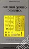 Dialogo quarto di musica, dove si ragiona sotto un piacevole discorso delle cose pertinenti, per intavolare le opere di musica... (rist. anast. Napoli, 1559) libro