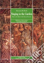 Singing in the garden. Music and culture in the Tuscan Trecento libro