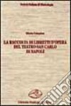 La raccolta di libretti d'opera del Teatro San Carlo di Napoli libro