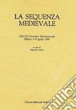 La sequenza medievale. Atti del Convegno internazionale (Milano, 7-8 aprile 1984)