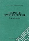 Itinerari del classicismo musicale: Trieste e la Mitteleuropa. Atti dell'Incontro internazionale di musicologia sulla ricezione del classicismo musicale a Trieste e in altri centri della Mitteleuropa. (Trieste, 30 ottobre-1 novembre 1991) libro di Cavallini I. (cur.)