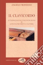 Il clavicordo. Interpretazione e ricostruzione di antichi strumenti a tastiera