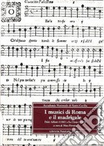 I musici di Roma e il madrigale. Dolci affetti (1582) e Le gioie (1589) libro