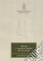 Mozart e i musicisti italiani del suo tempo. Atti del Convegno internazionale (Roma, 22-23 ottobre 1991) libro