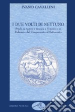 I due volti di Nettuno. Studi su teatro e musica a Venezia e in Dalmazia dal Cinquecento al Settecento libro