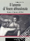 Il lamento di Venere abbandonata. Tiziano e Cipriano de Rore libro di La Via Stefano