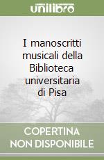 I manoscritti musicali della Biblioteca universitaria di Pisa