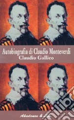 Autobiografia di Claudio Monteverdi libro