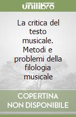 La critica del testo musicale. Metodi e problemi della filologia musicale libro