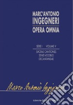 Opera omnia. Serie prima: musica sacra. Vol. 5: Sacrae cantiones senis vocibus decantandae (1591) libro