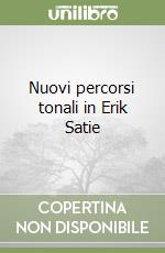 Nuovi percorsi tonali in Erik Satie