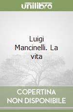 Luigi Mancinelli. La vita libro